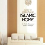 Advice on Establishing an Islamic Home
