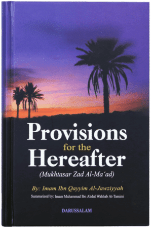 Provisions For The Hereafter (Mukhtasar Zad al-Ma'ad)