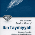 The Essential Pearls and Gems of Ibn Taymiyyah