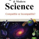 The Quran & Modern Science: Compatible or Incompatible?