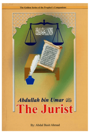 Abdullah bin Umar (R)( The Jurist)The Golden series Of the Prophet’s companions