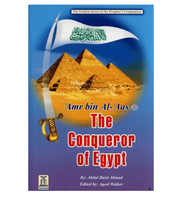 amr bin al aas the conqueror of egyptthe golden series of the prophjets companions