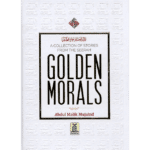 Golden Morals (A Collection of Stories from the Seerah of PBUH)
