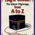 Hajj & Umrah The Islamic Pilgrimage A to Z