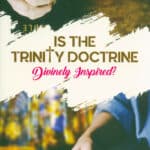 Is The Trinity Doctrine Divinely Inspired?