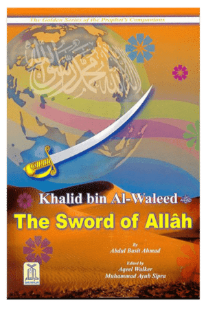 Khalid bin Al Waleed (The Sword of Allah) Golden series of Companions