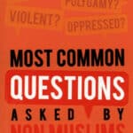 Most Common Questions Asked by Non-Muslims