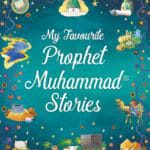 My Favourite Prophet Muhammad Stories