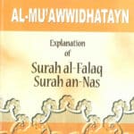 Tafseer Al-Mu'awwidhatayn Explanation of Surah Falaq Surah Nas