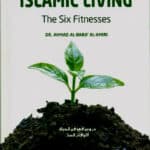 The Art Of Islamic Living  : The Sixth Fitness