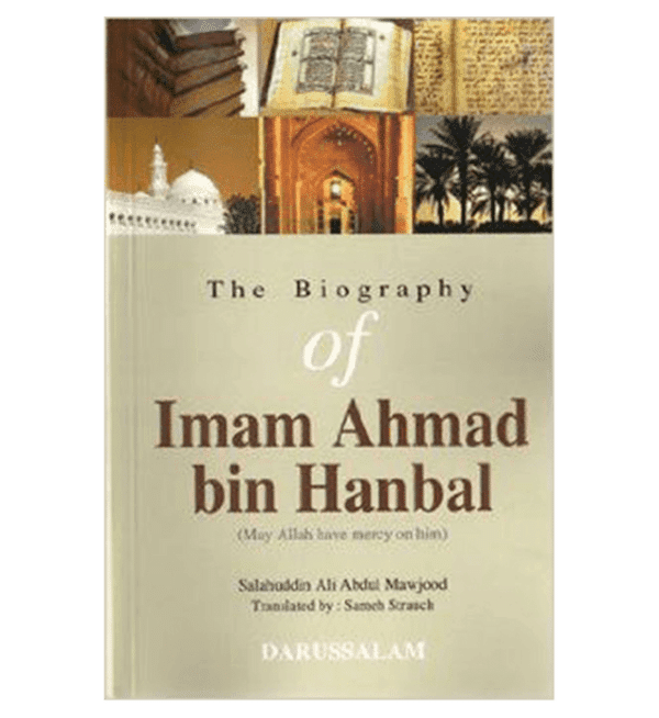 the biography of imam ahmad bin hanbal
