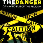 The Danger of Making Fun of the Religion