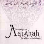 The Excellence of Aaishah The Mother of the Believers