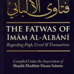 The Fatwas Of Imam Al Albani Regarding Fiqh, Creed & Transactions