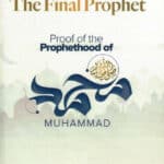 The Final Prophet Proof of the Prophethood of Muhammad ﷺ
