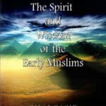 The Spirit and Wisdom of the Early Muslim