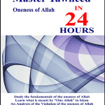 Master Tawheed In 24 hours (Oneness of Allah)