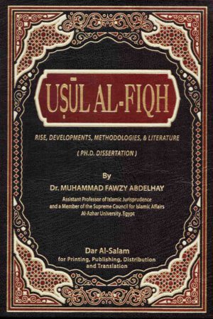 Usul al-Fiqh: Rise, Developments, Methodologies & Literature