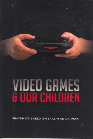 Video Games & Our Children By Shaykh Dr. Saeed Ibn Saalim Ad-Darmaki