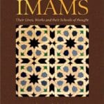 The Four Imams: Their Lives, Works And Schools Of Jurisprudence
