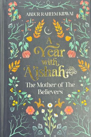 A Year with A'ishah The Mother of the Believers