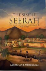 The Simple Seerah: The Story of Prophet Muhammad (Part 3)