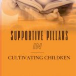 Supportive Pillars In Cultivating Childern