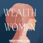 The Wealth of Women: Understanding Islamic Financial Laws