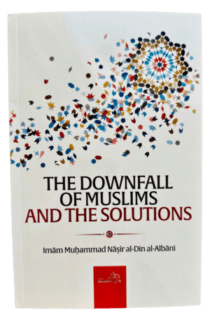 The Downfall of Muslims and The Solutions