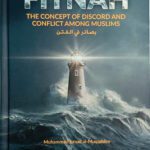 Fitnah – The Concept of Discord and Conflict Among Muslims