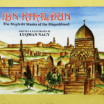 Ibn Khaldun: The Maghribi Master of the Muqaddimah