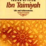 Shaikh-ul-Islam Ibn Taimiyah Life and Achievements