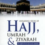 Explaining Issues Of Hajj Umrah & Ziyarah(in Light Of The Quran & Sunnah)