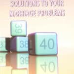 Forty Solutions to your Marriage Problems