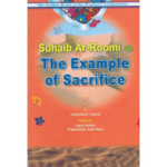 The Example of Sacrifice (Suhaib Ar Roomi)