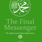 The Final Messenger: The Life Story of Prophet Muhammad