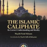 The Islamic Caliphate (Its Correct Understanding And Reality)