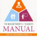 The Muslim Parent's Teacher's Manual