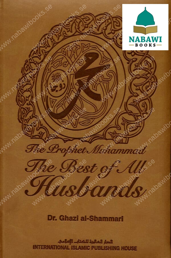 the prophet muhammad صلی الله علیه وآله وسلم the best of all husbands 1434 3