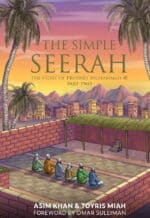 The Simple Seerah: The Story of Prophet Muhammad (Part 2)