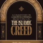 A commentary on a Ḥadīth covering broad topics on the Islāmic Creed