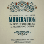 Moderation In Acts Of Obedience & Preserving Deeds